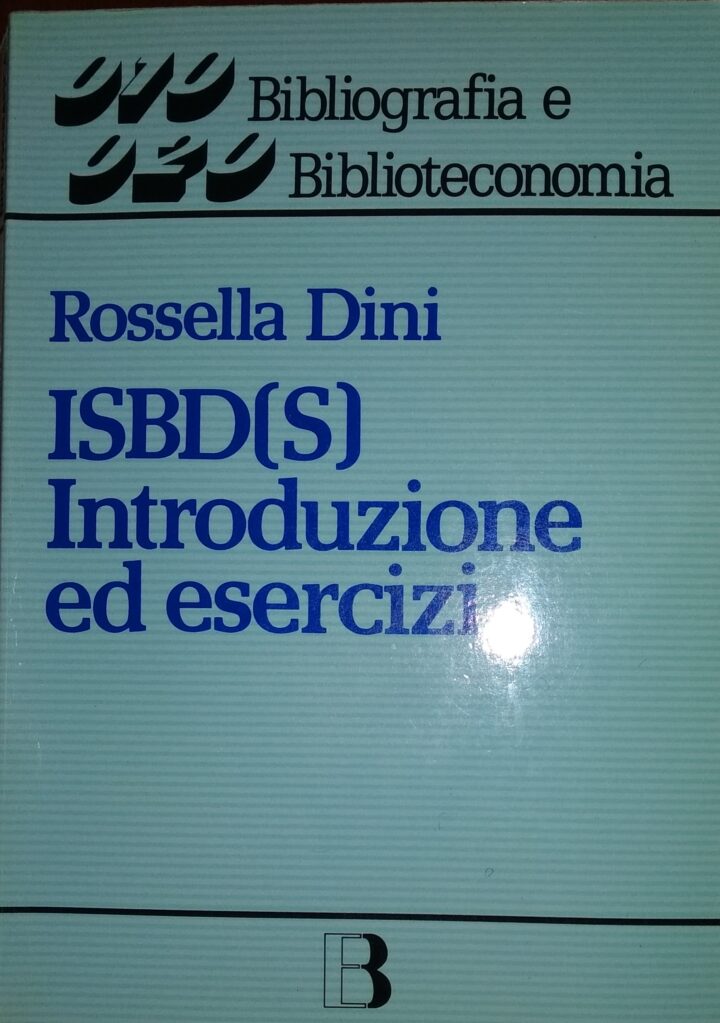ROSSELLA DINI – ISBD(S). INTRODUZIONE ED ESERCIZI. NUOVA EDIZIONE