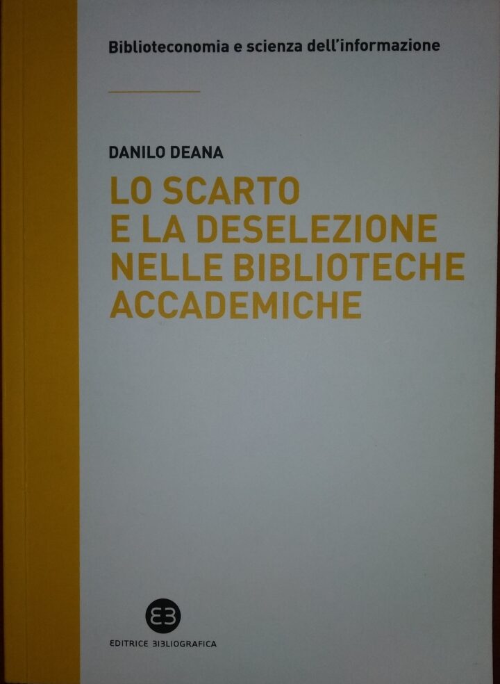 LO SCARTO E LA DESELEZIONE NELLE BIBLIOTECHE ACCADEMICHE