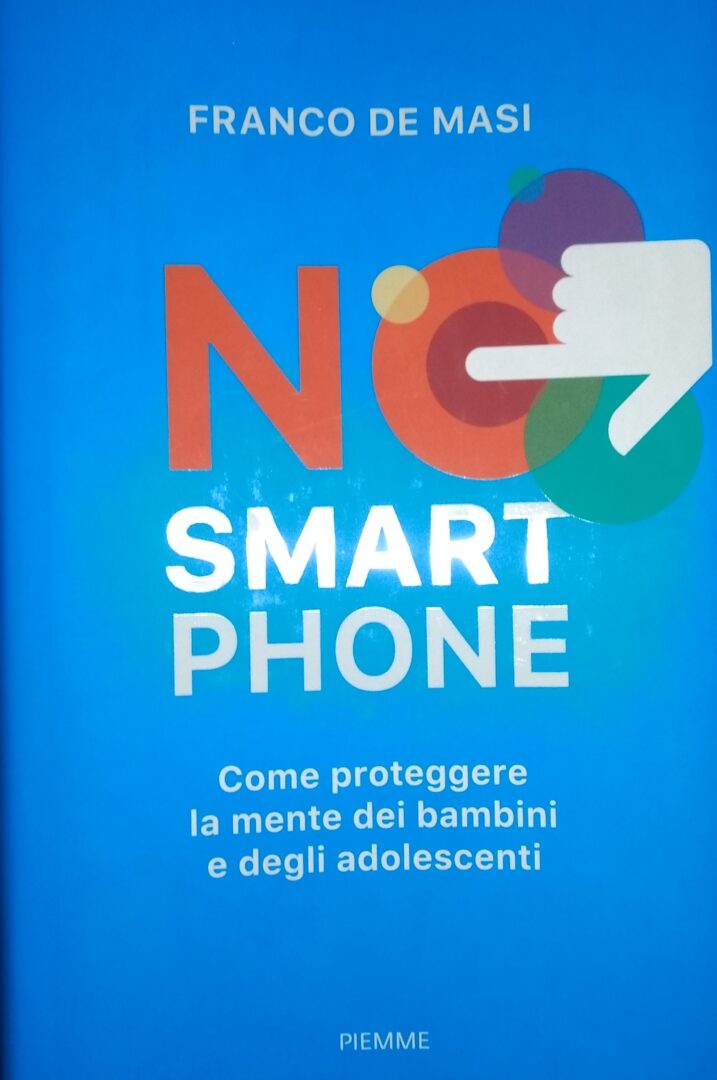 FRANCO DE MASI – NO SMARTPHONE. COME PROTEGGERE LA MENTE DEI BAMBINI E DEGLI ADOLESCENTI