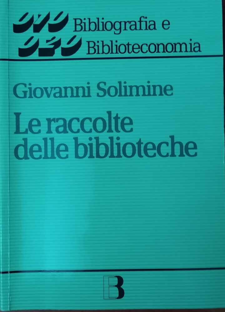 GIOVANNI SOLIMINE – LE RACCOLTE DELLE BIBLIOTECHE. PROGETTO E GESTIONE