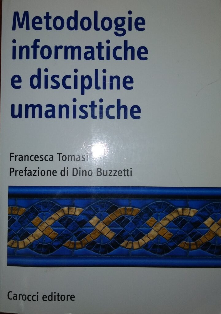FRANCESCA TOMASI – METODOLOGIE INFORMATICHE E DISCIPLINE UMANISTICHE