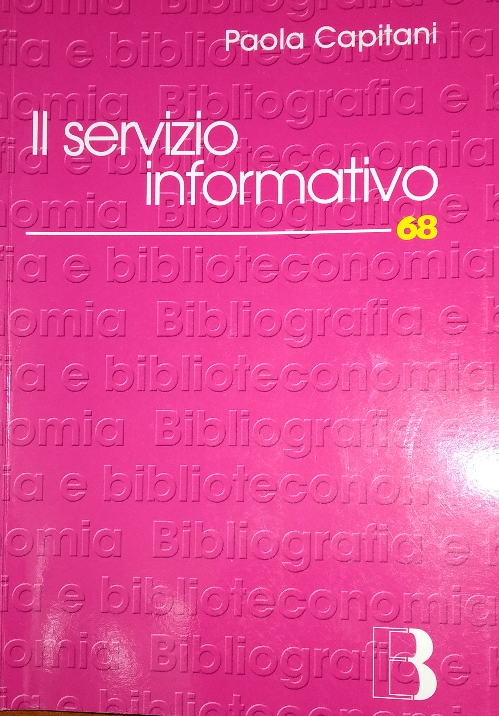 PAOLA CAPITANI – IL SERVIZIO INFORMATIVO. ITER DI FORMAZIONE E PROPOSTE DI GESTIONE